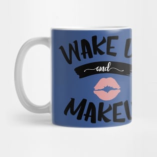 wake up and make up 4 Mug